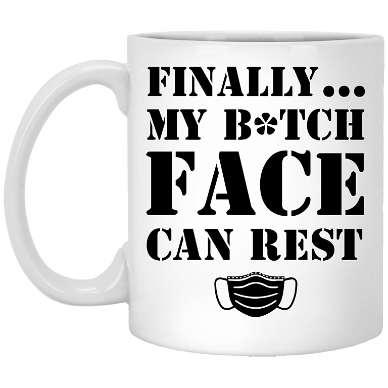 Finally My Bitch Face Can Rest Funny Mask Ceramic Coffee Mug - Beer Stein - Water Bottle, White, 11 oz. White Mug