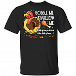 Gobble Me Swallow Me Drip Gravy Down The Side Of Me Funny Turkey T-Shirt - Funny Thanksgiving Gifts, Black, Unisex T-Shirt