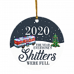 2020 The Year Everyone's Shitters Were Full Funny Quarantine Pandemic Circle Christmas Ornament Keepsake, White, Circle Ornament 2020 The Year Everyone's Shitters Were Full Funny Quarantine Pandemic Circle Christmas Ornament Keepsake, White, Circle Ornament