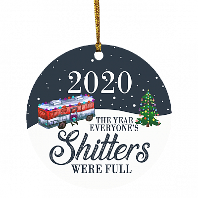 2020 The Year Everyone's Shitters Were Full Funny Quarantine Pandemic Circle Christmas Ornament Keepsake, White, Circle Ornament