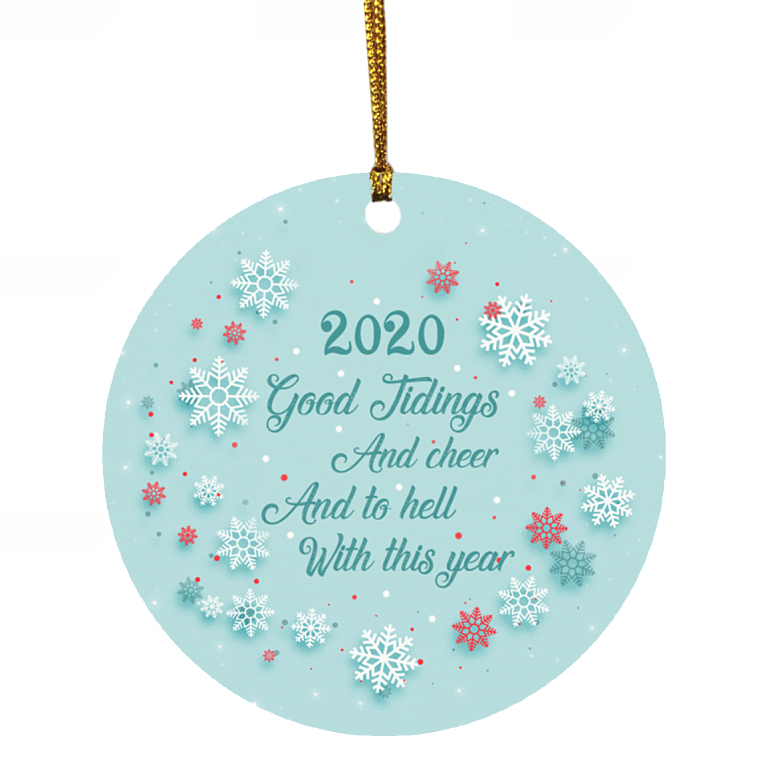 2020 Good Tidings And Cheer And To Hell With This Year Christmas Ornament - Holiday Flat Circle Ornament, White, Circle Ornament