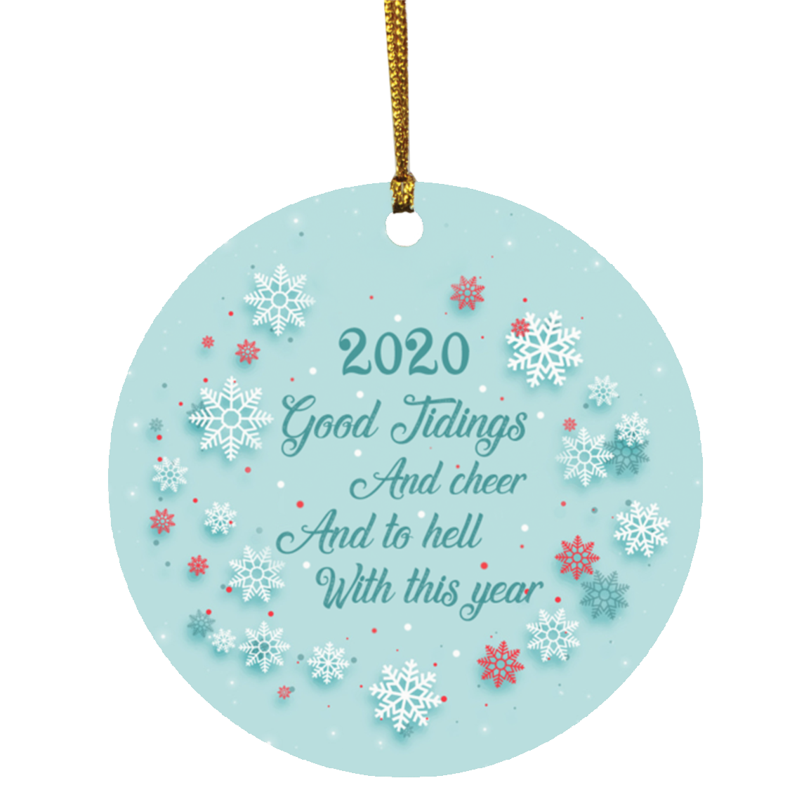 2020 Good Tidings And Cheer And To Hell With This Year Christmas Ornament - Holiday Flat Circle Ornament, White, Circle Ornament 2020 Good Tidings And Cheer And To Hell With This Year Christmas Ornament - Holiday Flat Circle Ornament, White, Circle Ornament