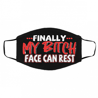 Finally My Bitch Face Can Rest Funny Washable Reusable Custom Printed Cloth Face Mask Cove, Black, Cloth Face Cover – Medium/Large