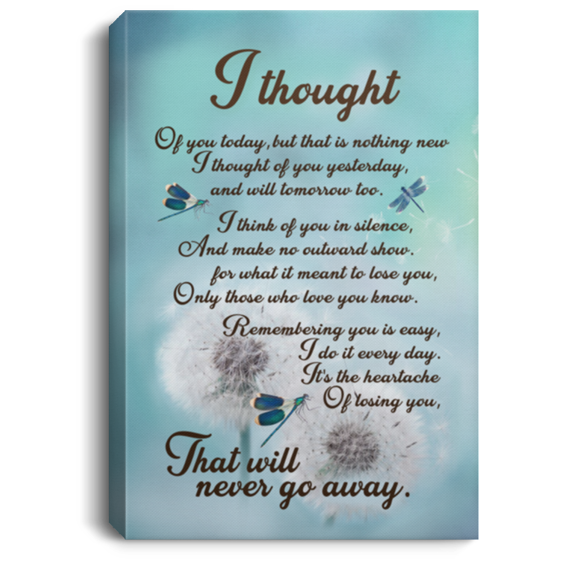 I Thought of You Today It's the Heartache of Loving You That Will Never Go Away Framed Canvas - Unframed Poster, White, 0.75'' Framed Canvas I Thought of You Today It's the Heartache of Loving You That Will Never Go Away Framed Canvas - Unframed Poster, White, 0.75'' Framed Canvas