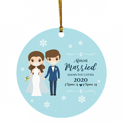 Personalize Almost Married Dam-n You Co-Vid19 2020 Christmas Decorative Ornament - Holiday Ornament, White, Circle Ornament