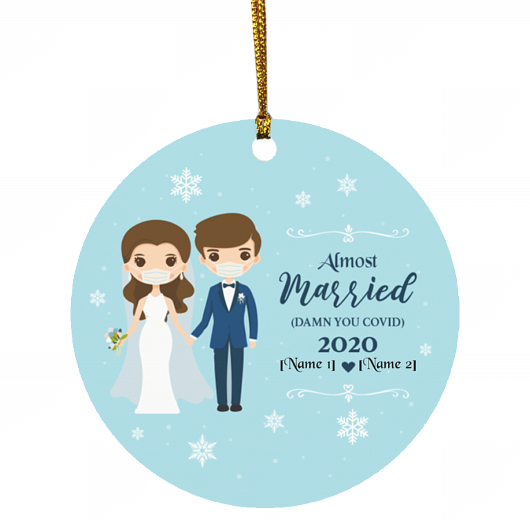 Personalize Almost Married Dam-n You Co-Vid19 2020 Christmas Decorative Ornament - Holiday Ornament, White, Circle Ornament