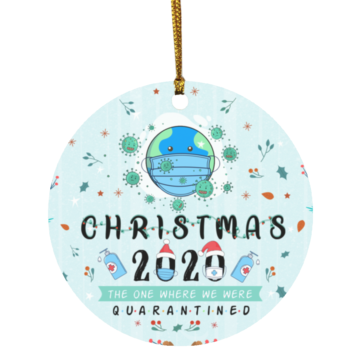 2020 the One Where We Were Quarantined Heal the Earth Christmas Ornament - Holiday Ornament, White, Circle Ornament 2020 the One Where We Were Quarantined Heal the Earth Christmas Ornament - Holiday Ornament, White, Circle Ornament
