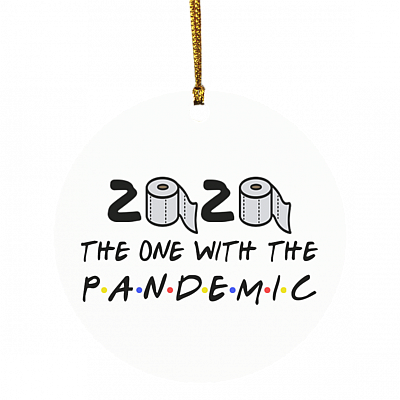 Friends TV Show 2020 The One With The Pandemic Where We Were Quarantined Christmas 2020 Circle Ornament, White, Circle Ornament