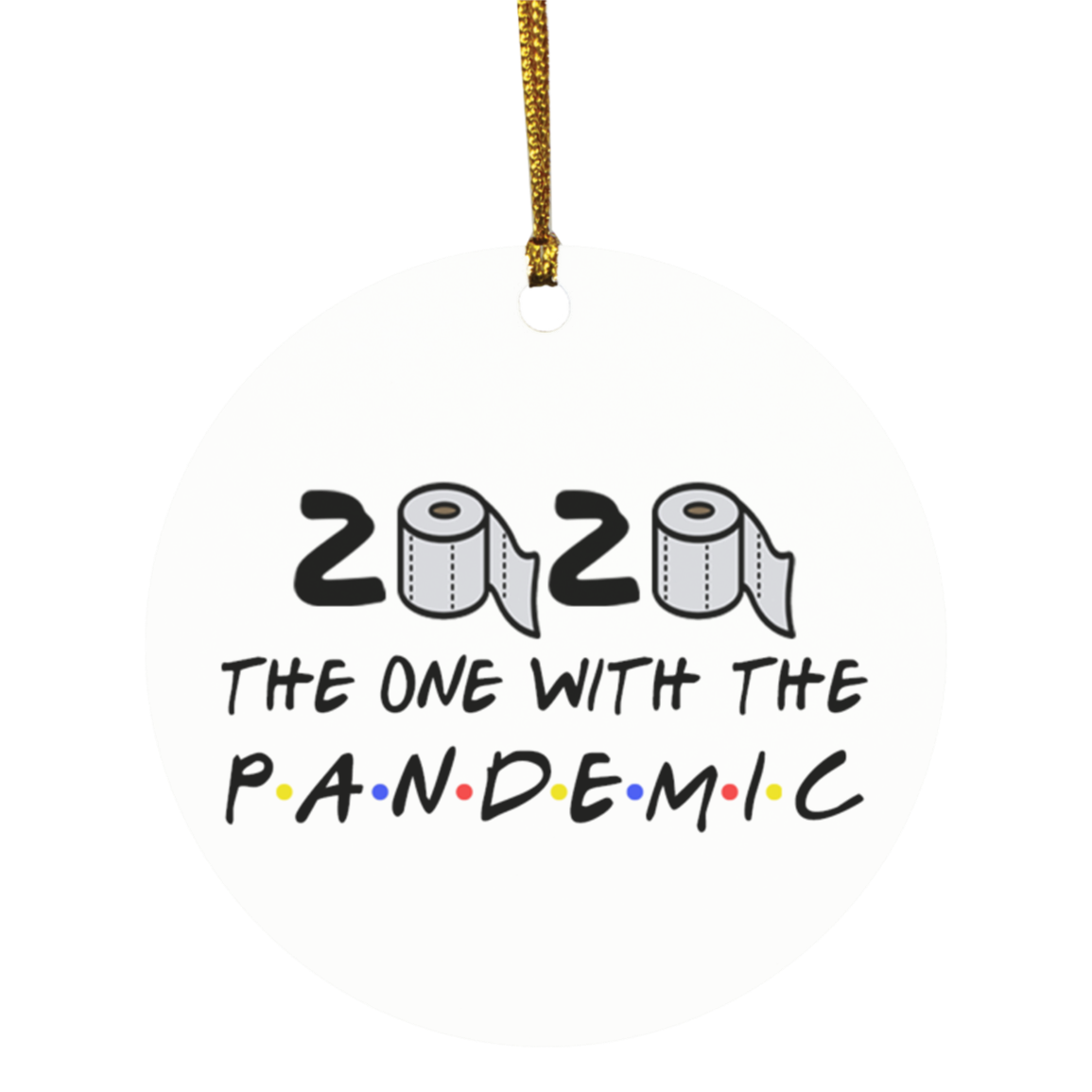 Friends TV Show 2020 The One With The Pandemic Where We Were Quarantined Christmas 2020 Circle Ornament, White, Circle Ornament Friends TV Show 2020 The One With The Pandemic Where We Were Quarantined Christmas 2020 Circle Ornament, White, Circle Ornament