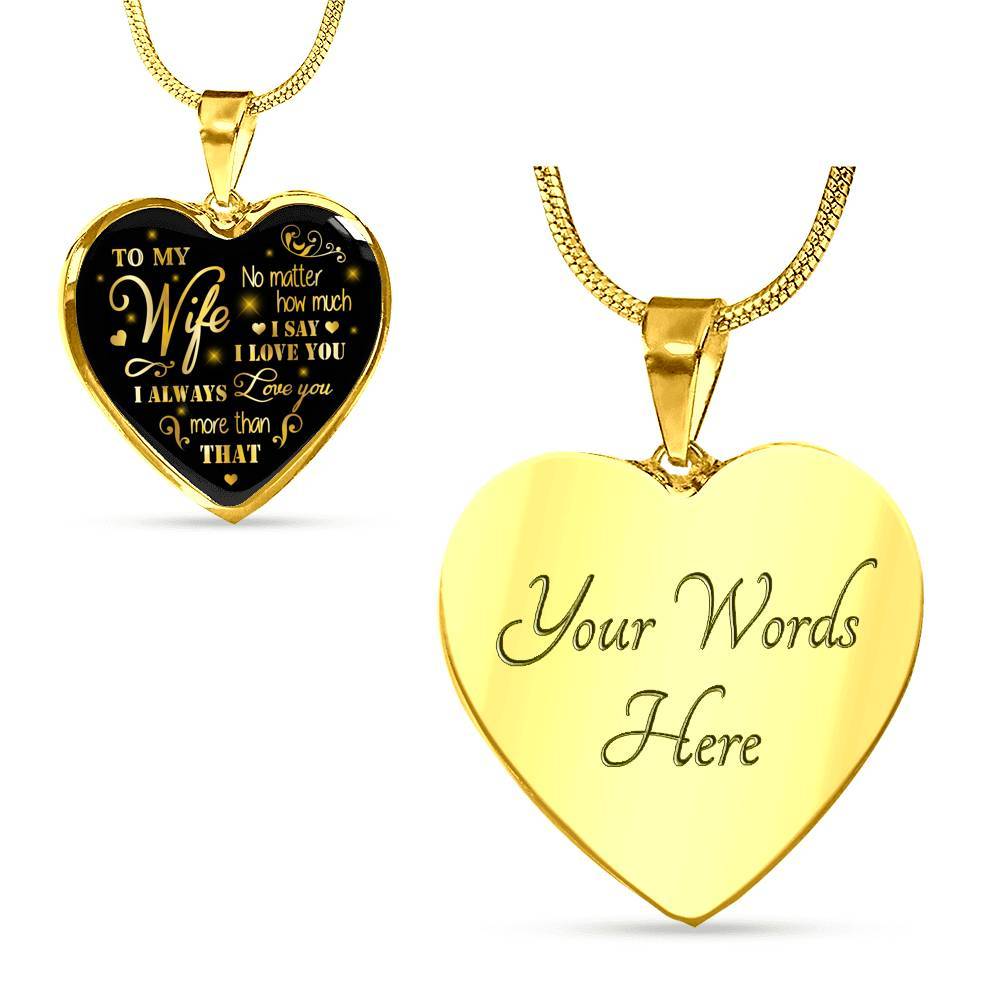To My Wife No Matter How Much I Say I Love You I Always Love You Anniversary Necklace Heart Pendant Necklace - Heart Luxury Necklace (Gold Plated) To My Wife No Matter How Much I Say I Love You I Always Love You Anniversary Necklace Heart Pendant Necklace - Heart Luxury Necklace (Gold Plated)