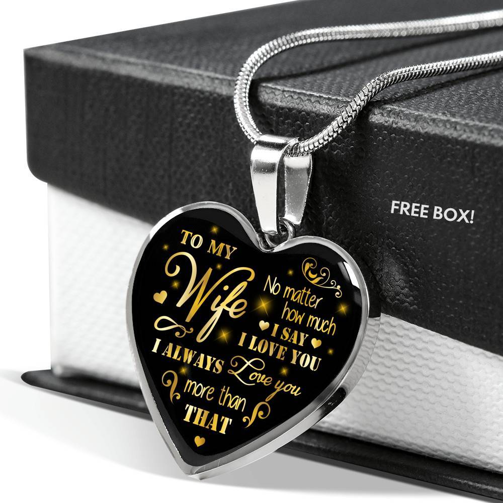 To My Wife No Matter How Much I Say I Love You I Always Love You Anniversary Necklace Heart Pendant Necklace - Heart Luxury Necklace (Silver) To My Wife No Matter How Much I Say I Love You I Always Love You Anniversary Necklace Heart Pendant Necklace - Heart Luxury Necklace (Silver)
