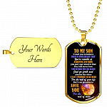 To My Son I Want You To Believe Deep In Your Heart That You're Capable Of Achieving Anything Dog Tag Pendant Necklace - Dog Tag (Gold Plated)
