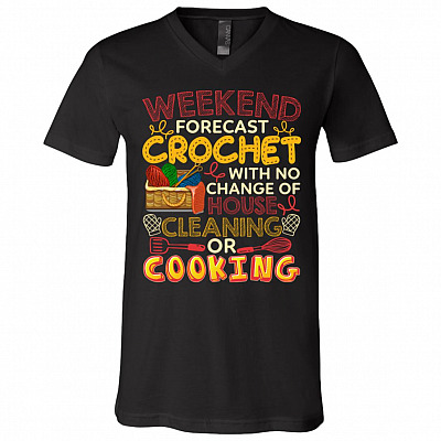 Weekend Forecast Crochet With No Change Of House Cleaning Or Cooking T-Shirt - V-Neck Shirt, Black, V-Neck T-Shirt