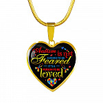 Autism Is Not A Word To Be Feared It's a Person To Be Loved Heart Pendant Necklace - Heart Luxury Necklace (Gold Plated)