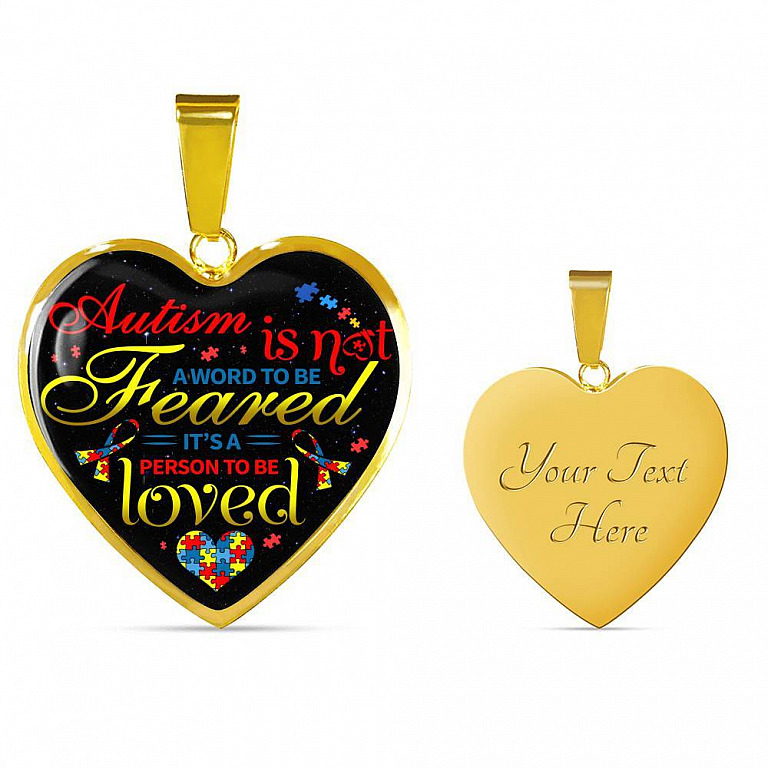 Autism Is Not A Word To Be Feared It's a Person To Be Loved Heart Pendant Necklace - Heart Luxury Necklace (Gold Plated)