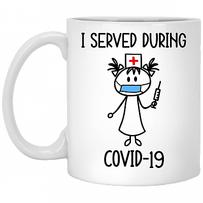 I Served During Covid-19 Nurse With Mask Ceramic Coffee Mug - Beer Stein - Quarantine Nurse Water Bottle, White, 11 oz. White Mug