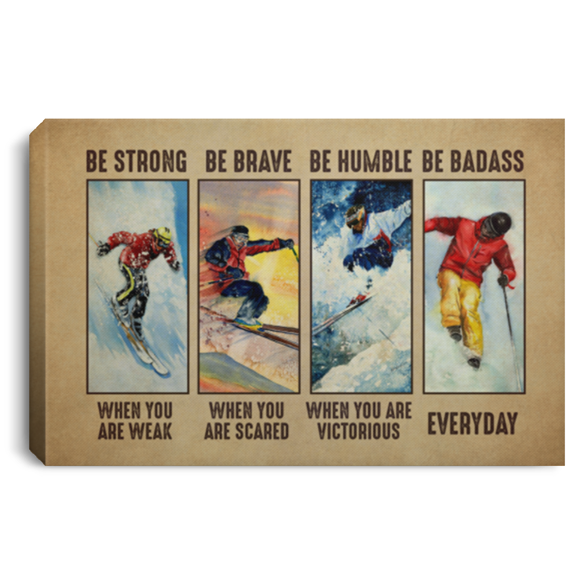 Skiing Be Strong Be Brave Be Humble When You Are Weak Everyday Framed Canvas Prints - Unframed Poster, White, 0.75'' Framed Canvas Skiing Be Strong Be Brave Be Humble When You Are Weak Everyday Framed Canvas Prints - Unframed Poster, White, 0.75'' Framed Canvas