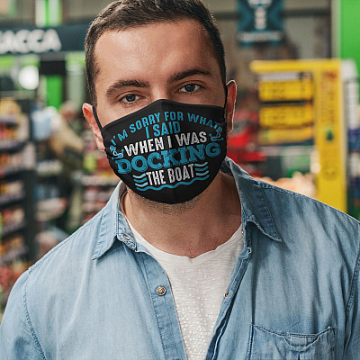 Alternative view of I'm Sorry For What I Said When I Was Docking The Boat Reusable Custom Printed Cloth Face Mask Cover