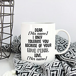 Personalized I Only Tolerate You Because Of Your Huge Penis Funny Boyfriend Gift Ceramic Coffee Mug - Water Bottle