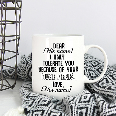 Personalized I Only Tolerate You Because Of Your Huge Penis Funny Boyfriend Gift Ceramic Coffee Mug - Water Bottle