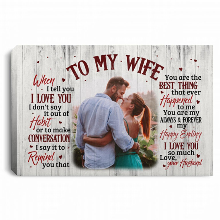 Personalized Photo To My Wife When I Tell You, White, 0.75'' Framed Canvas