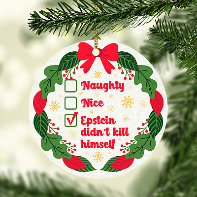 Alternative view of Naughty Nice Epstein Didn't Kill Himself Jeffrey Epstein Circle Christmas Ornament Keepsake