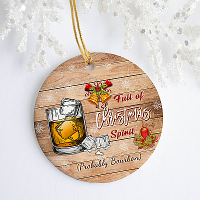 Alternative view of Full Of Christmas Spirit Probably Bourbon Christmas Holiday Circle Ornament Keepsake