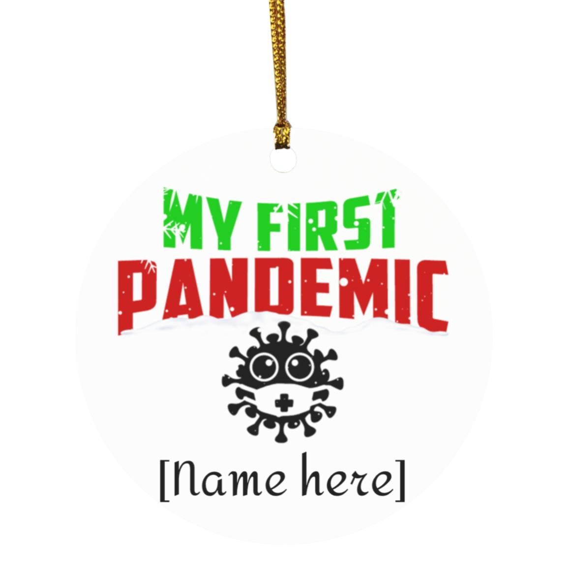 Personalized My First Pandemic Ornament, White, Circle Ornament Personalized My First Pandemic Ornament, White, Circle Ornament