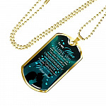 To The Man I Love You For Not Only Who You Are But For Who I Am When I Am With You Dog Tag Pendant Necklace - Dog Tag (Gold Plated)