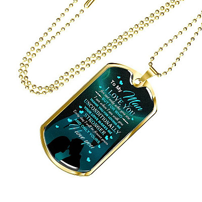 To The Man I Love You For Not Only Who You Are But For Who I Am When I Am With You Dog Tag Pendant Necklace - Dog Tag (Gold Plated)