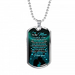 To The Man I Love You For Not Only Who You Are But For Who I Am When I Am With You Dog Tag Pendant Necklace - Dog Tag (Silver)