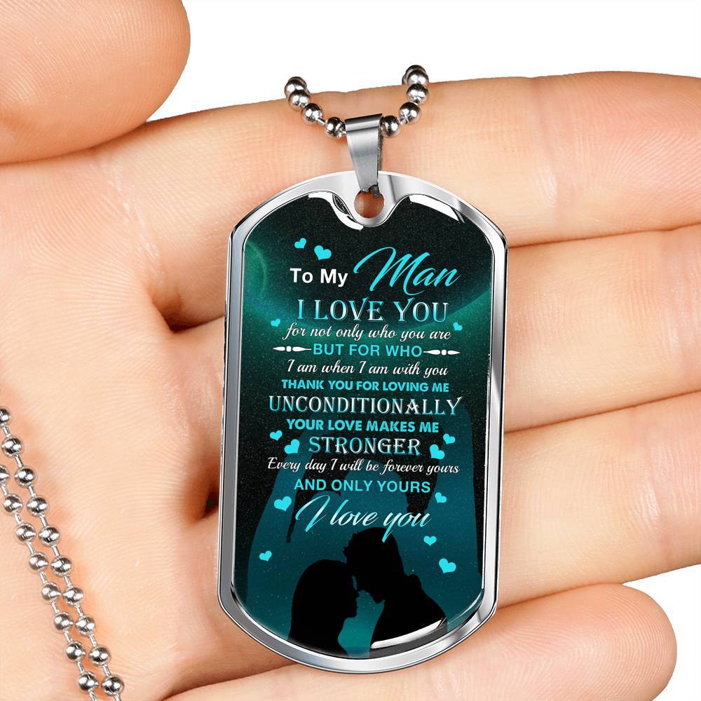 To The Man I Love You For Not Only Who You Are But For Who I Am When I Am With You Dog Tag Pendant Necklace - Dog Tag (Silver)