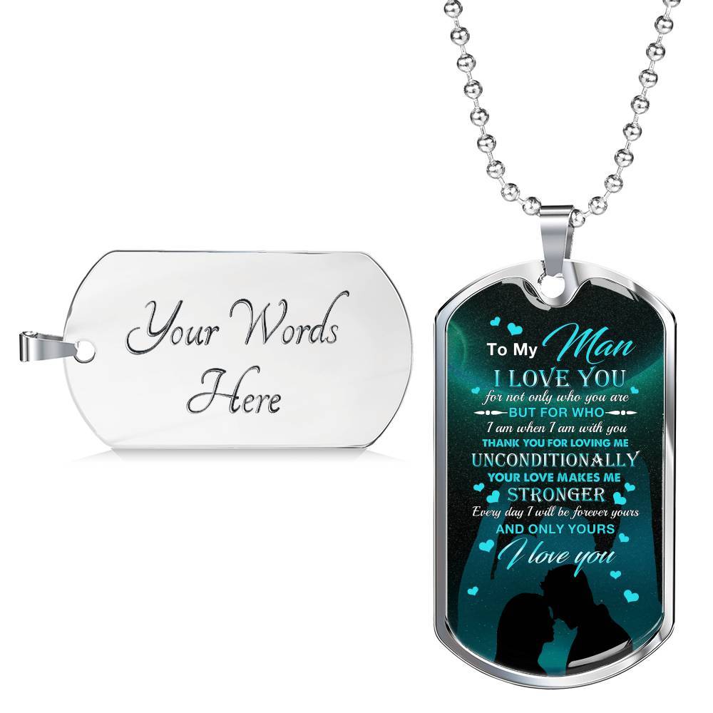 To The Man I Love You For Not Only Who You Are But For Who I Am When I Am With You Dog Tag Pendant Necklace - Dog Tag (Silver)