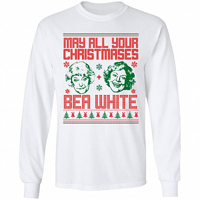 May All Your Christmases Bea White Funny Golden Girls Ugly Christmas Sweater Hoodie - Sweatshirt, White, Long Sleeve