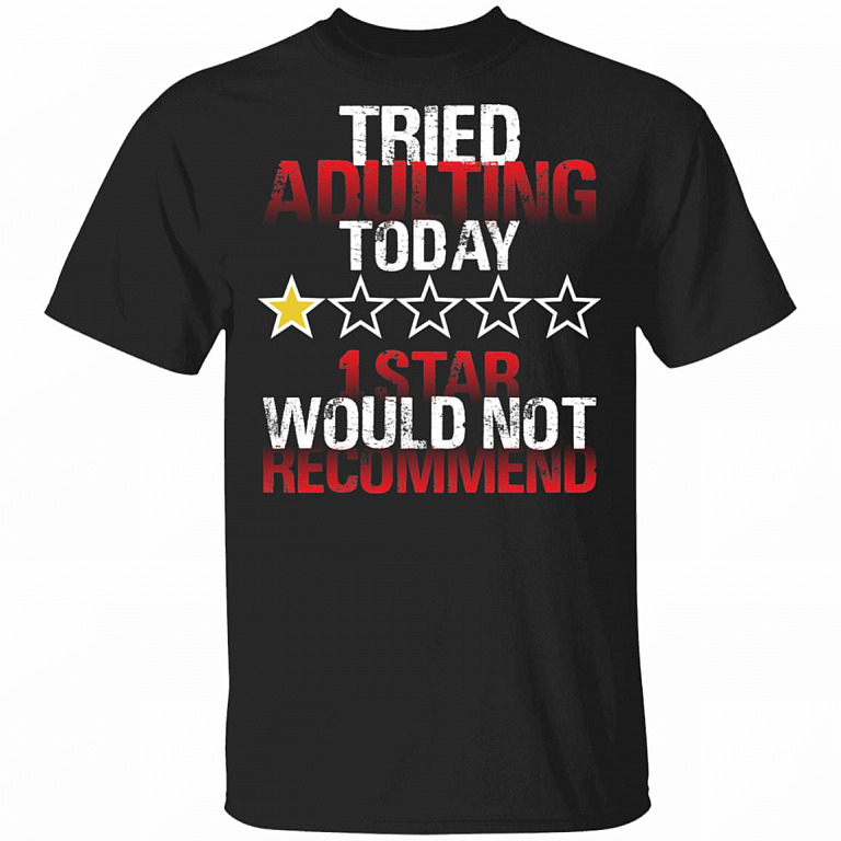 1VT. I Tried Adulting I Tried Adulting Funny T-Shirt, Black, Unisex T-Shirt