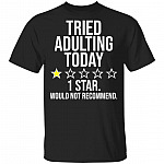 7O. Tried Adulting, Black, Unisex T-Shirt