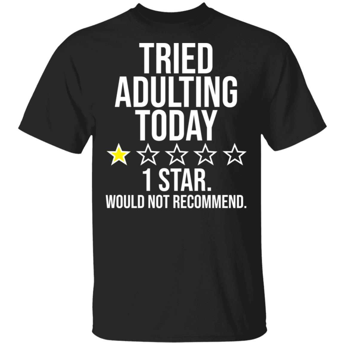 7O. Tried Adulting, Black, Unisex T-Shirt