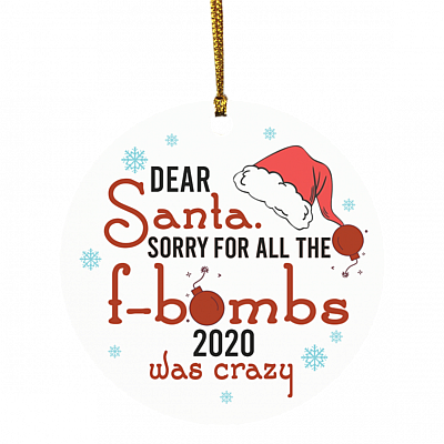 Sorry For All The F-Bombs Crazy 2020 Stay Home Stay Safe Decorative Christmas Ornament - Holiday Ornament, White, Circle Ornament