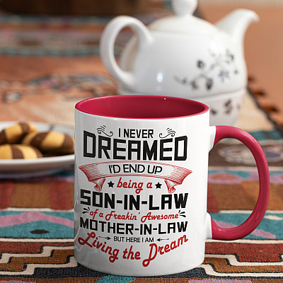 Alternative view of I Never Dreamed I'd End Up Being A Son In Law Of A Freakin' Awesome Mother In Law Accent Mug
