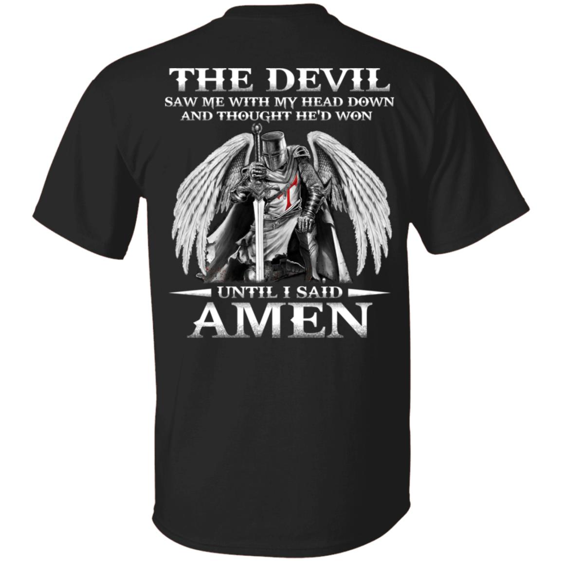 The Devil Saw Me With My Head Down And Thought He'd Won Until I Said Amen Print On Back T-Shirt Only, Black, Unisex T-Shirt