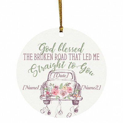 6TR. god blessed the broken road - (4) CUSTOM 2 Personalized God Blessed Ornament, White, Circle Ornament