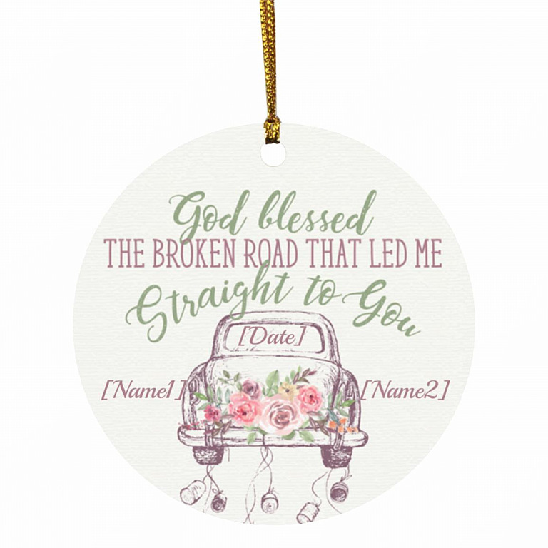 6TR. god blessed the broken road - (4) CUSTOM 2 Personalized God Blessed Ornament, White, Circle Ornament