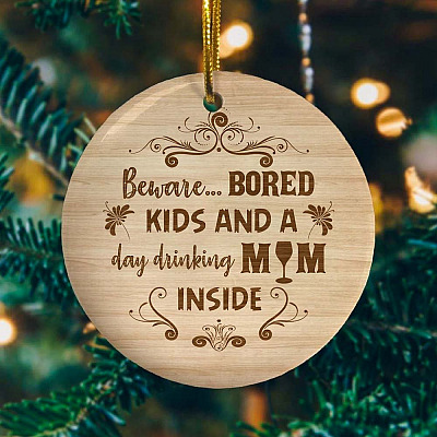 Alternative view of Beware Bored Kids And A Day Drinking Mom Inside Funny Circle Ornament Keepsake