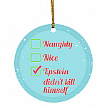 Naughty Nice Epstein Didn't Kill Himself, White, Circle Ornament