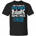 I Don't Always Play Video Games, Black, Unisex T-Shirt