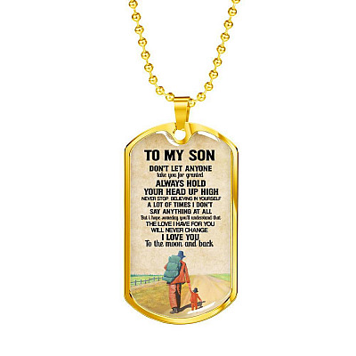 To My Son Don't Let Anyone Take You For Granted Always Hold Your Head Up High Dog Tag - Dog Tag (Gold Plated)