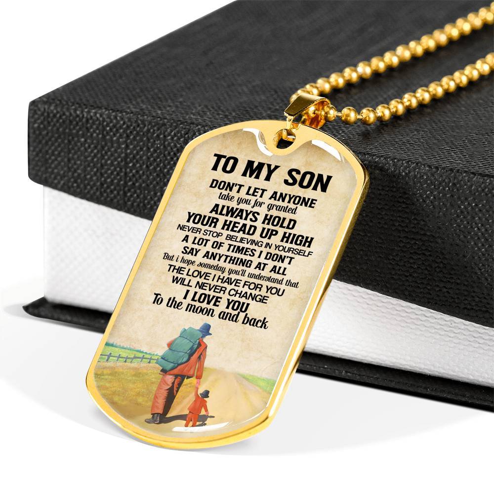 To My Son Don't Let Anyone Take You For Granted Always Hold Your Head Up High Dog Tag - Dog Tag (Gold Plated)
