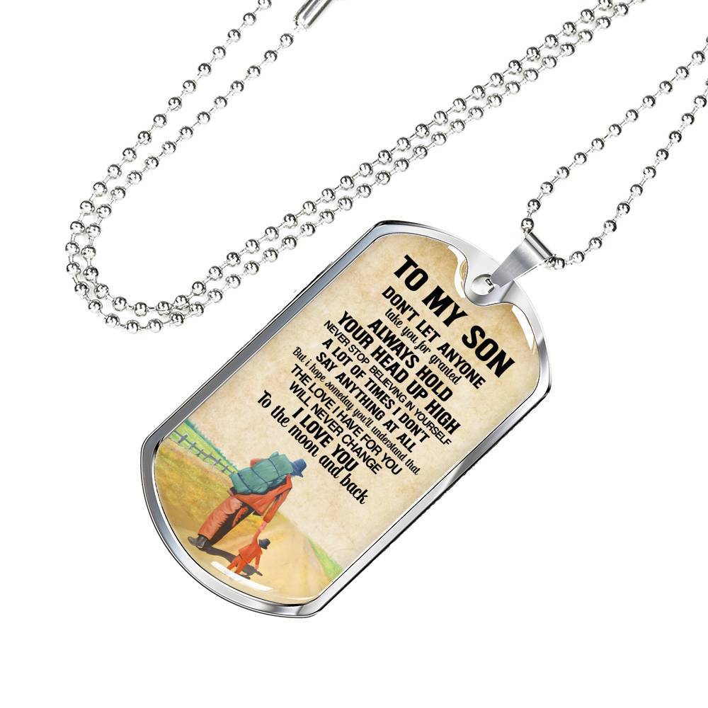 To My Son Don't Let Anyone Take You For Granted Always Hold Your Head Up High Dog Tag - Dog Tag (Silver)