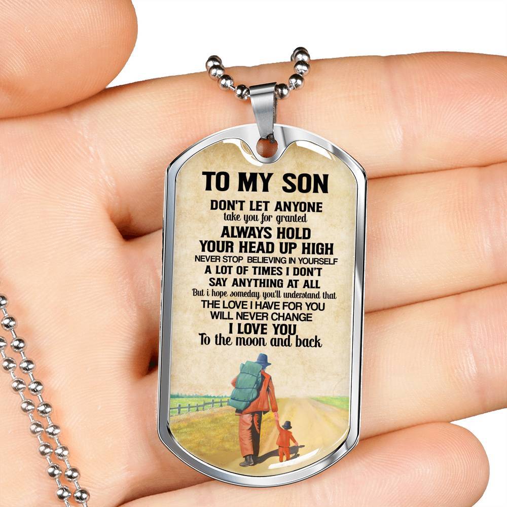 To My Son Don't Let Anyone Take You For Granted Always Hold Your Head Up High Dog Tag - Dog Tag (Silver)