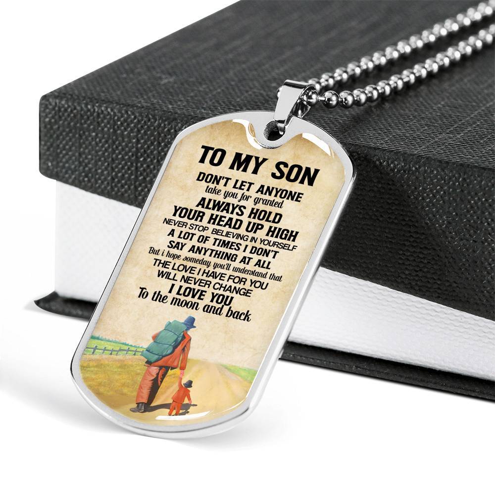 To My Son Don't Let Anyone Take You For Granted Always Hold Your Head Up High Dog Tag - Dog Tag (Silver)